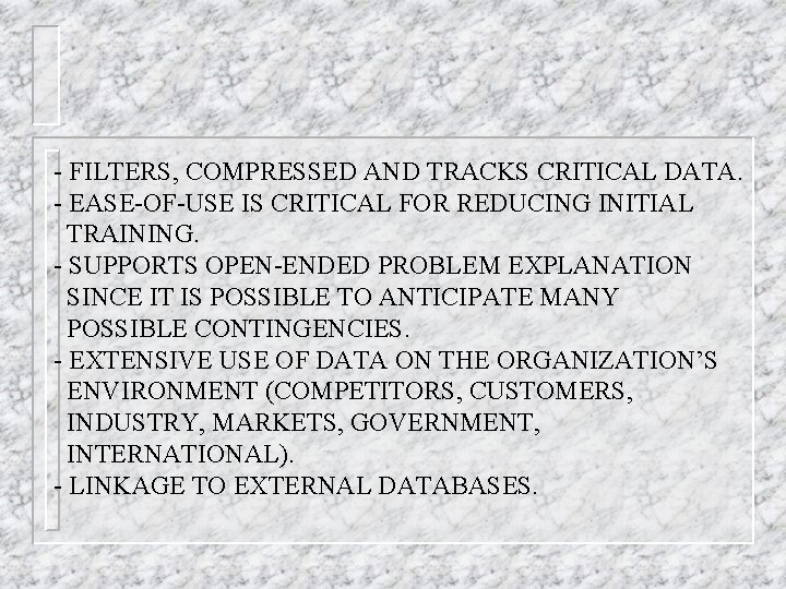 - FILTERS, COMPRESSED AND TRACKS CRITICAL DATA. - EASE-OF-USE IS CRITICAL FOR REDUCING INITIAL