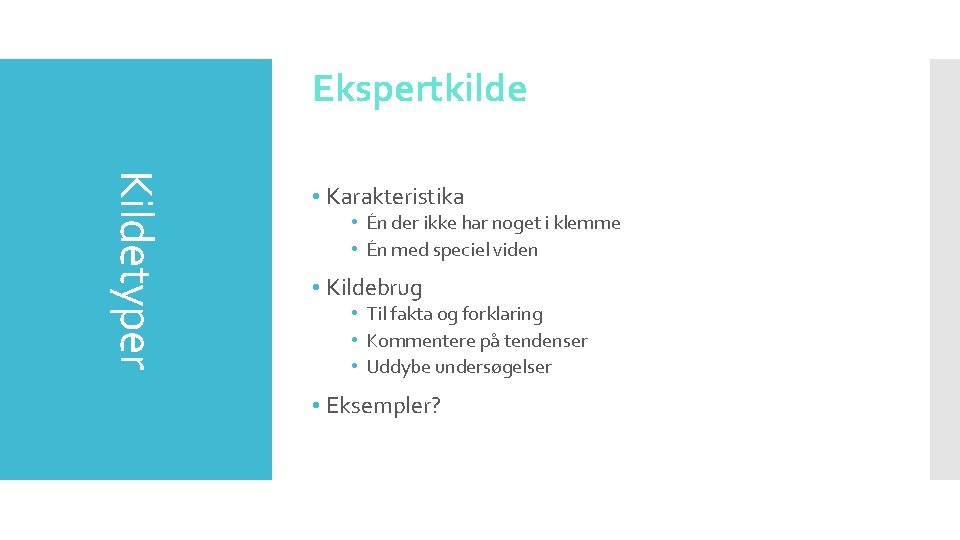 Ekspertkilde Kildetyper • Karakteristika • Én der ikke har noget i klemme • Én