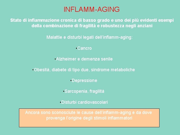 INFLAMM-AGING Stato di infiammazione cronica di basso grado e uno dei più evidenti esempi