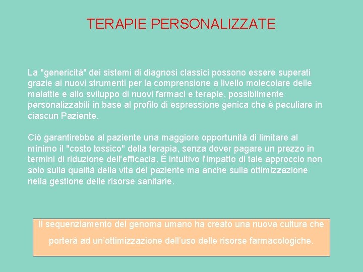 TERAPIE PERSONALIZZATE La "genericità" dei sistemi di diagnosi classici possono essere superati grazie ai