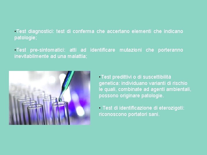  • Test diagnostici: test di conferma che accertano elementi che indicano patologie; •