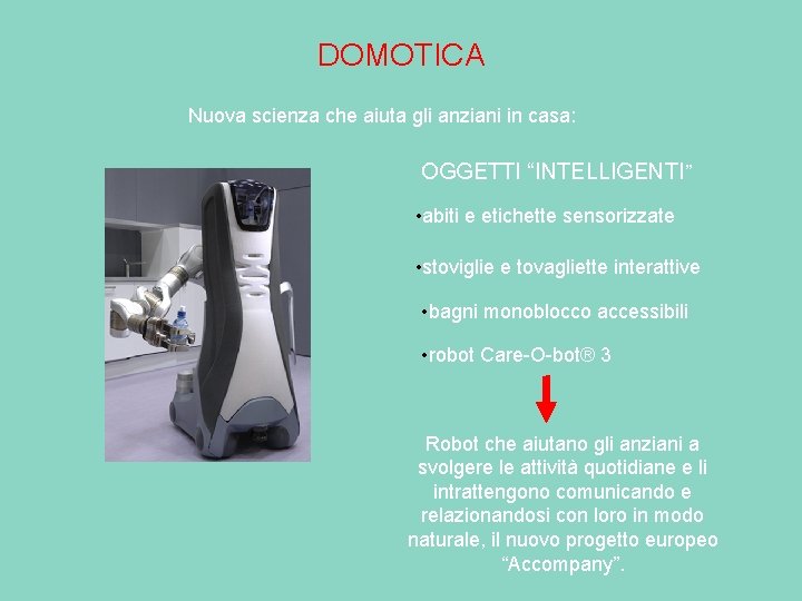 DOMOTICA Nuova scienza che aiuta gli anziani in casa: OGGETTI “INTELLIGENTI” • abiti e