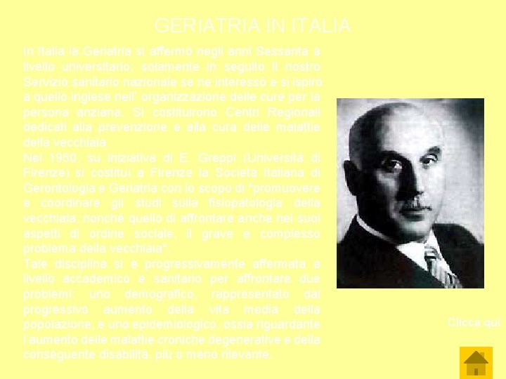 GERIATRIA IN ITALIA In Italia la Geriatria si affermò negli anni Sessanta a livello