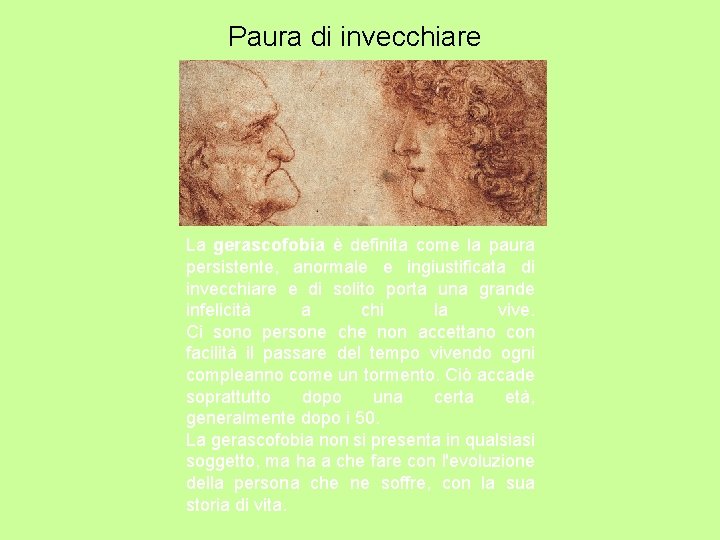 Paura di invecchiare La gerascofobia è definita come la paura persistente, anormale e ingiustificata