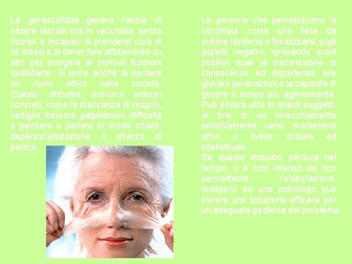 La gerascofobia genera l’ansia di essere lasciati soli in vecchiaia, senza risorse e incapaci La gerascofobia genera l’ansia di essere lasciati soli in vecchiaia, senza risorse e incapaci