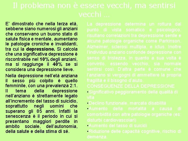 Il problema non è essere vecchi, ma sentirsi vecchi … E’ dimostrato che nella