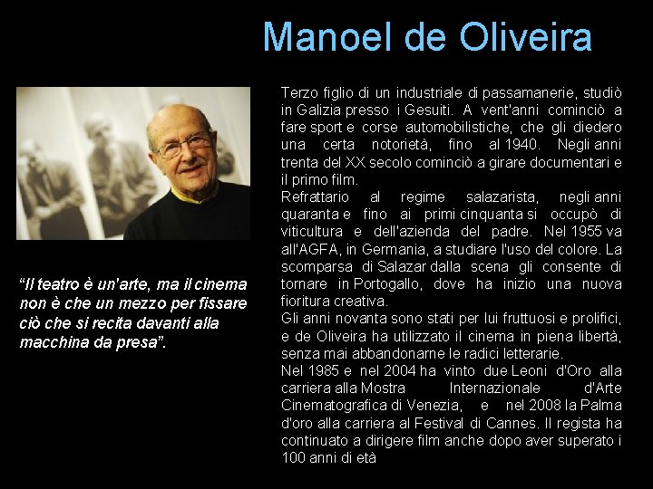 Manoel de Oliveira “Il teatro è un'arte, ma il cinema non è che Manoel de Oliveira “Il teatro è un'arte, ma il cinema non è che
