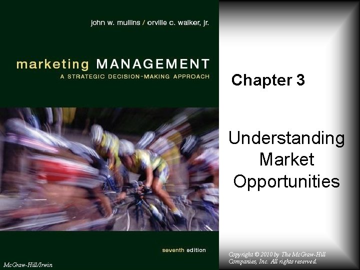 Chapter 3 Understanding Market Opportunities Mc. Graw-Hill/Irwin Copyright © 2010 by The Mc. Graw-Hill Chapter 3 Understanding Market Opportunities Mc. Graw-Hill/Irwin Copyright © 2010 by The Mc. Graw-Hill