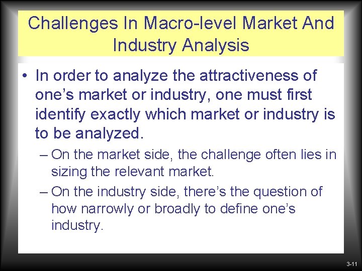 Challenges In Macro-level Market And Industry Analysis • In order to analyze the attractiveness Challenges In Macro-level Market And Industry Analysis • In order to analyze the attractiveness