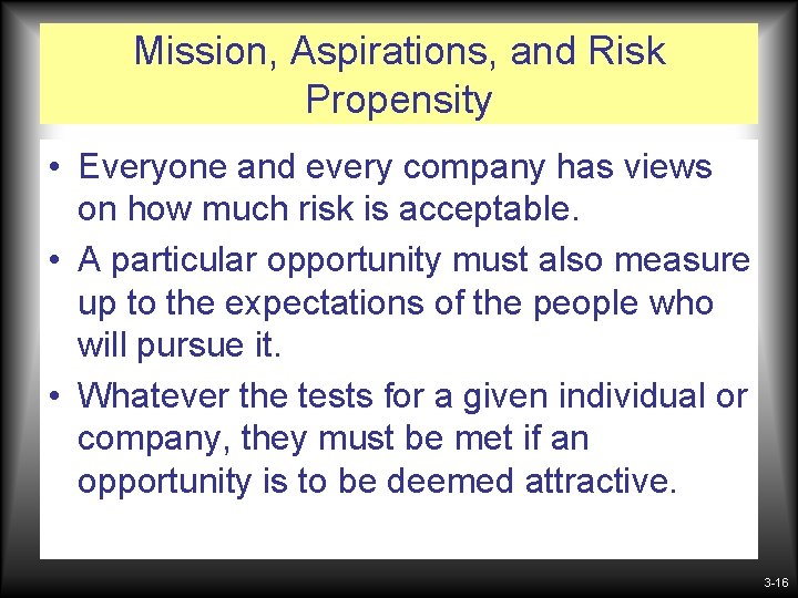Mission, Aspirations, and Risk Propensity • Everyone and every company has views on how Mission, Aspirations, and Risk Propensity • Everyone and every company has views on how