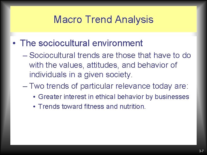 Macro Trend Analysis • The sociocultural environment – Sociocultural trends are those that have Macro Trend Analysis • The sociocultural environment – Sociocultural trends are those that have
