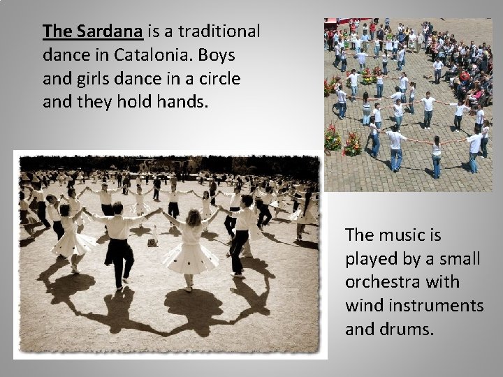 The Sardana is a traditional dance in Catalonia. Boys and girls dance in a