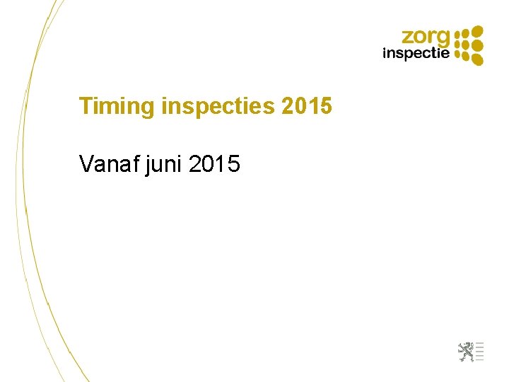 Timing inspecties 2015 Vanaf juni 2015 