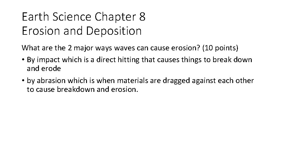 Earth Science Chapter 8 Erosion and Deposition What are the 2 major ways waves