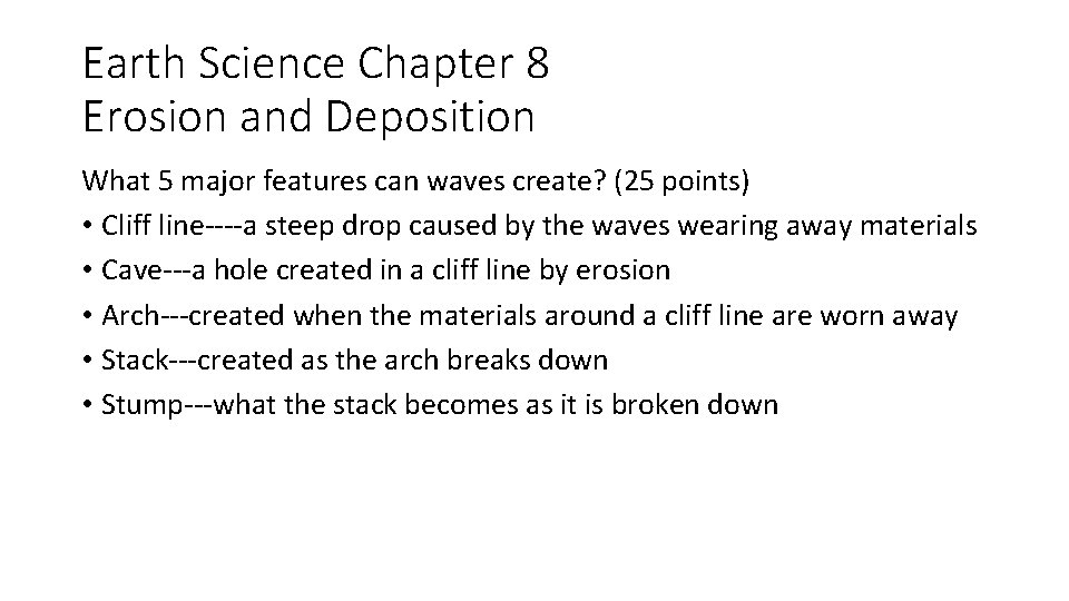 Earth Science Chapter 8 Erosion and Deposition What 5 major features can waves create?