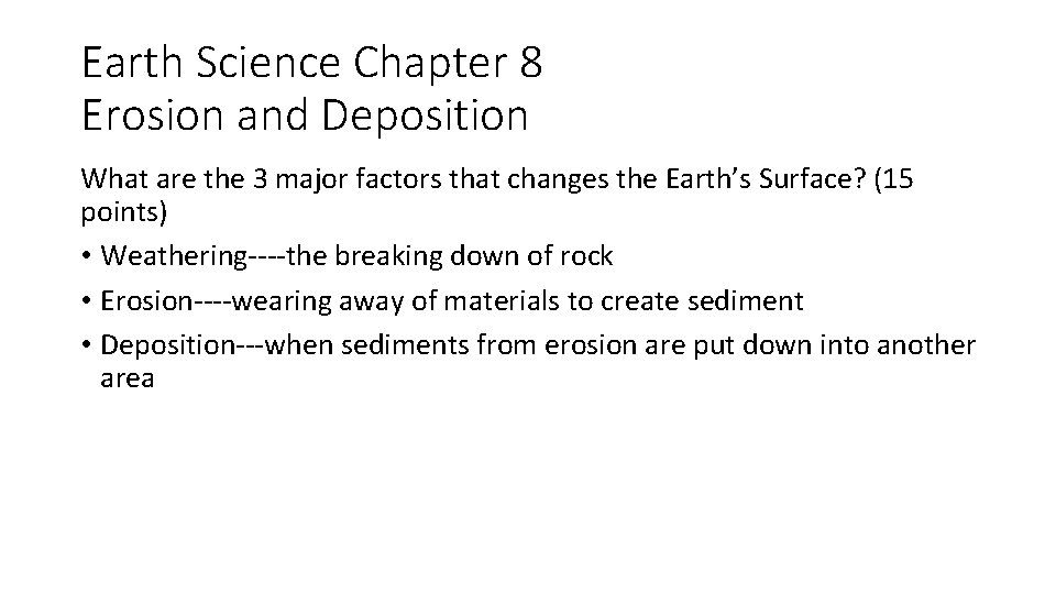 Earth Science Chapter 8 Erosion and Deposition What are the 3 major factors that