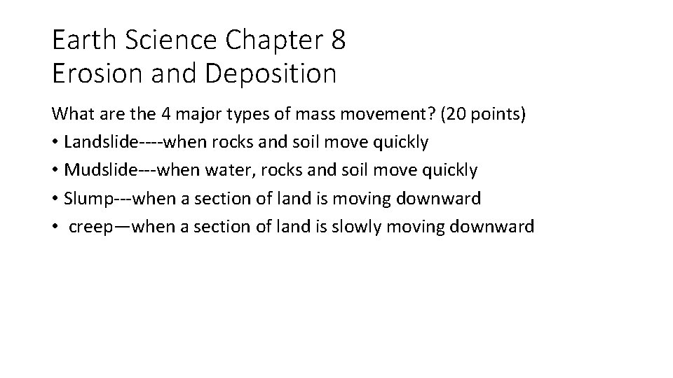 Earth Science Chapter 8 Erosion and Deposition What are the 4 major types of