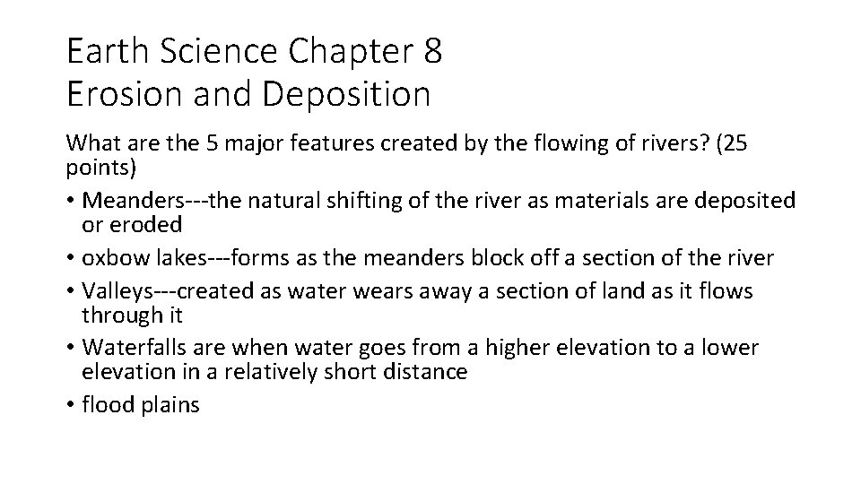 Earth Science Chapter 8 Erosion and Deposition What are the 5 major features created