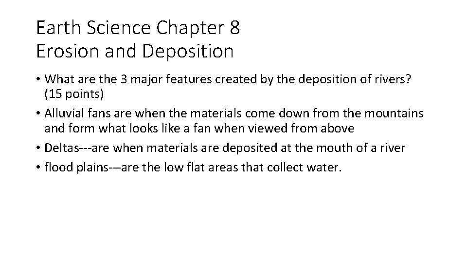 Earth Science Chapter 8 Erosion and Deposition • What are the 3 major features