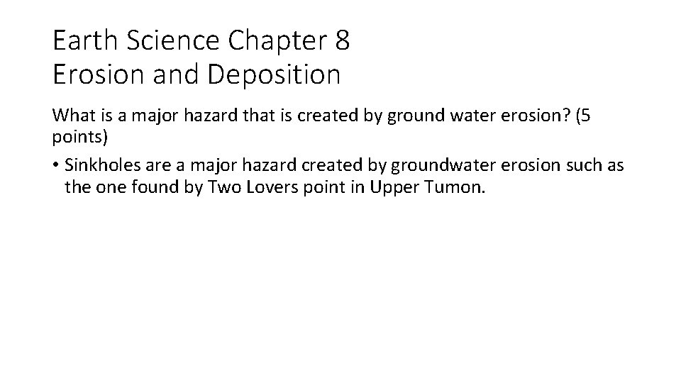 Earth Science Chapter 8 Erosion and Deposition What is a major hazard that is