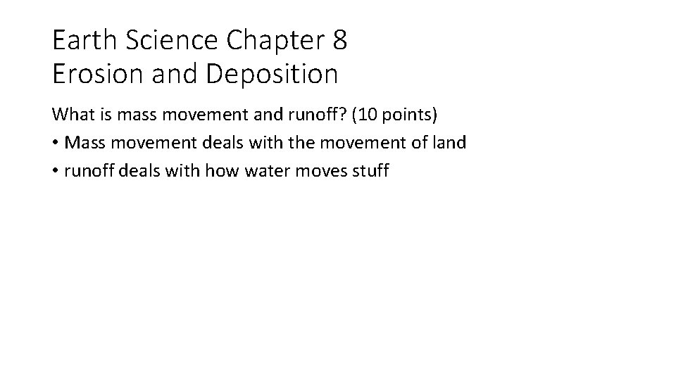 Earth Science Chapter 8 Erosion and Deposition What is mass movement and runoff? (10