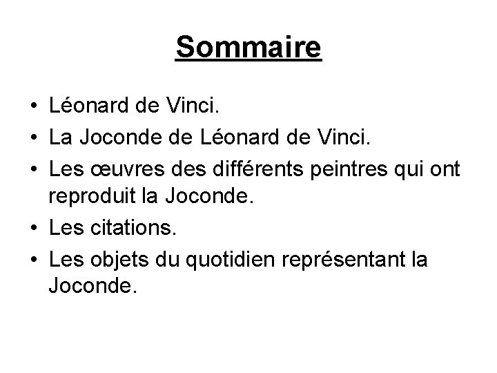 Sommaire • Léonard de Vinci. • La Joconde de Léonard de Vinci. • Les