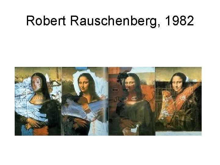 Robert Rauschenberg, 1982 