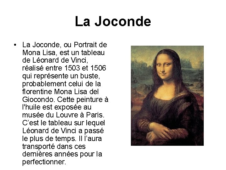 La Joconde • La Joconde, ou Portrait de Mona Lisa, est un tableau de