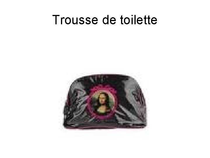 Trousse de toilette 