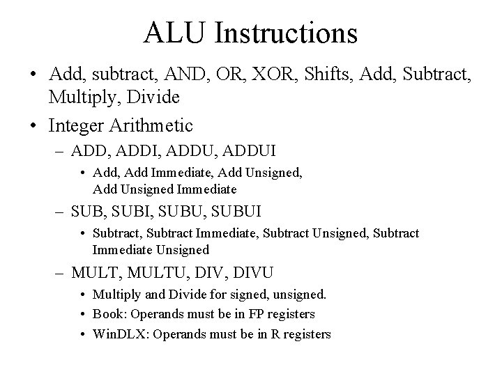 ALU Instructions • Add, subtract, AND, OR, XOR, Shifts, Add, Subtract, Multiply, Divide •