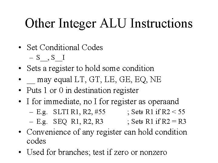 Other Integer ALU Instructions • Set Conditional Codes – S__, S__I • • Sets