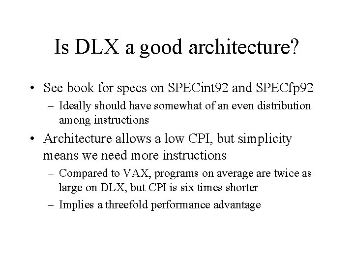 Is DLX a good architecture? • See book for specs on SPECint 92 and