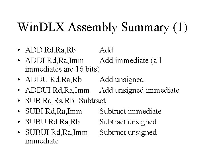 Win. DLX Assembly Summary (1) • ADD Rd, Ra, Rb Add • ADDI Rd,