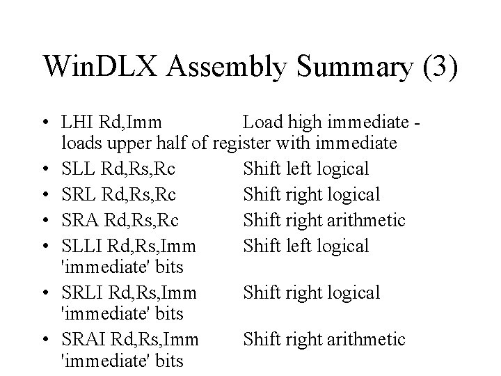 Win. DLX Assembly Summary (3) • LHI Rd, Imm Load high immediate loads upper