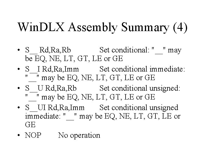 Win. DLX Assembly Summary (4) • S__ Rd, Ra, Rb Set conditional: "__" may