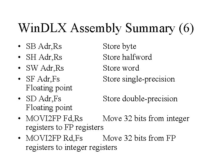 Win. DLX Assembly Summary (6) • • SB Adr, Rs Store byte SH Adr,