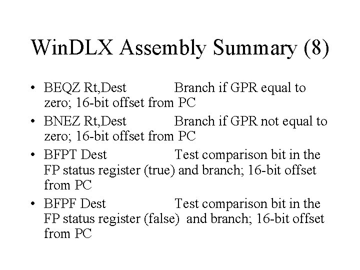 Win. DLX Assembly Summary (8) • BEQZ Rt, Dest Branch if GPR equal to