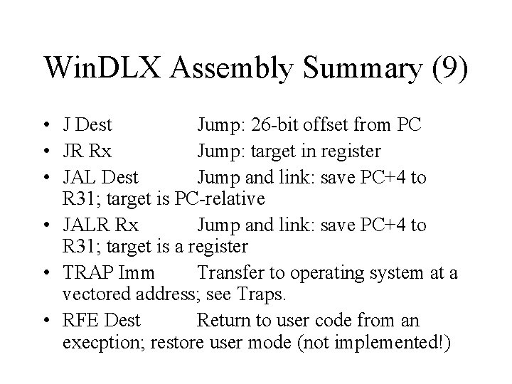 Win. DLX Assembly Summary (9) • J Dest Jump: 26 -bit offset from PC