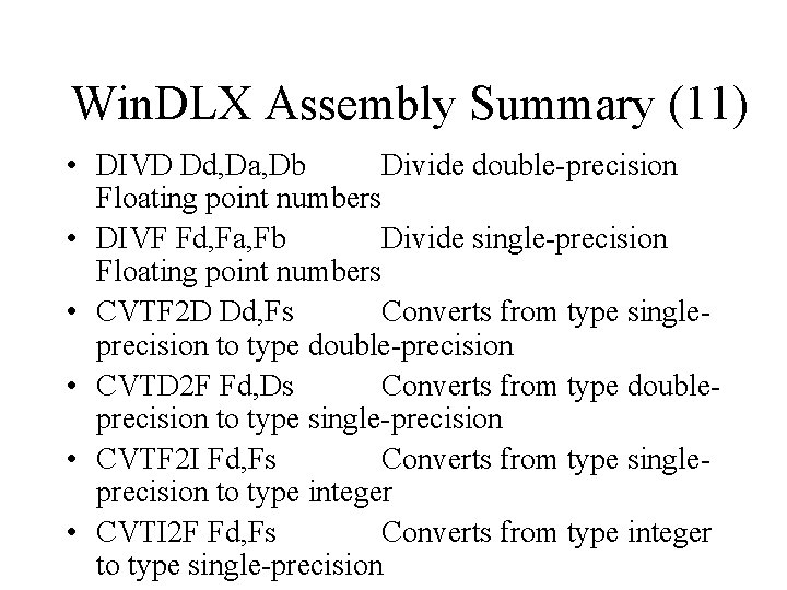 Win. DLX Assembly Summary (11) • DIVD Dd, Da, Db Divide double-precision Floating point