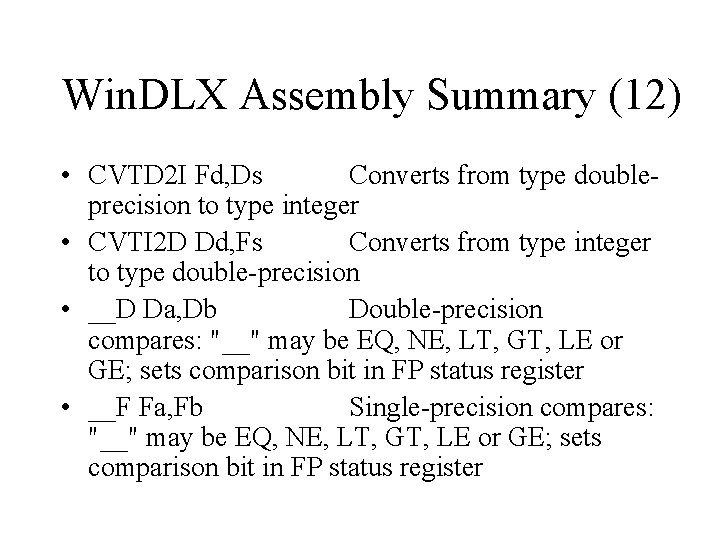 Win. DLX Assembly Summary (12) • CVTD 2 I Fd, Ds Converts from type