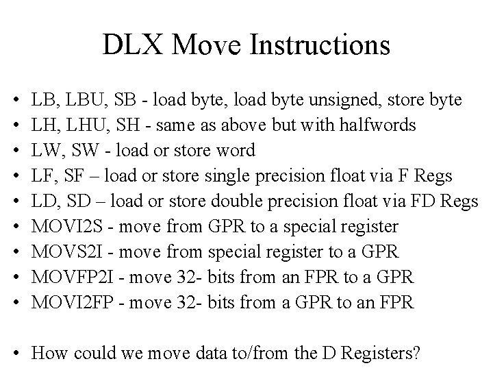 DLX Move Instructions • • • LB, LBU, SB - load byte, load byte