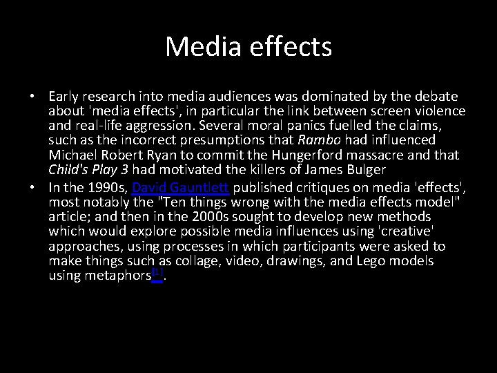 Media effects • Early research into media audiences was dominated by the debate about