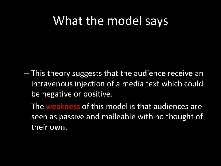 What the model says – This theory suggests that the audience receive an intravenous