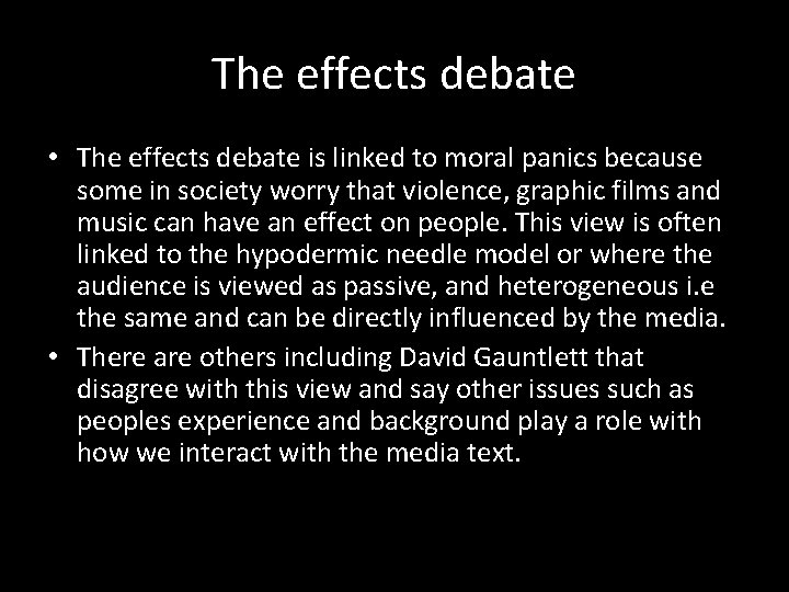 The effects debate • The effects debate is linked to moral panics because some