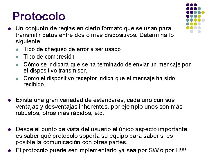 Protocolo l Un conjunto de reglas en cierto formato que se usan para transmitir