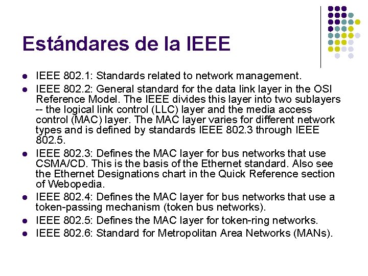 Estándares de la IEEE l l l IEEE 802. 1: Standards related to network