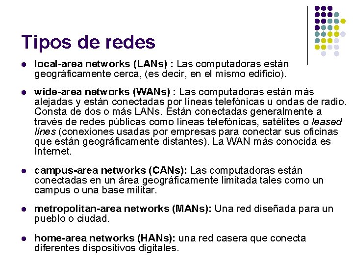 Tipos de redes l local-area networks (LANs) : Las computadoras están geográficamente cerca, (es