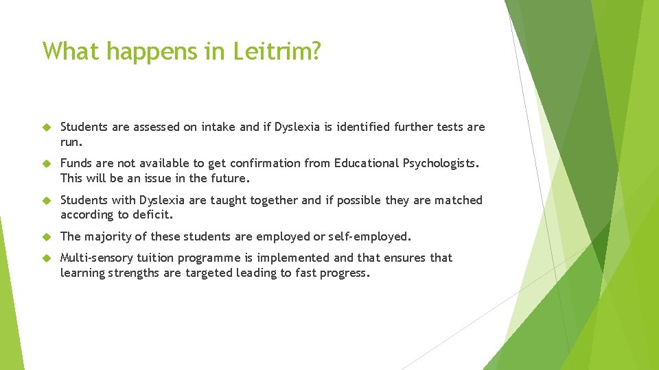 What happens in Leitrim? Students are assessed on intake and if Dyslexia is identified