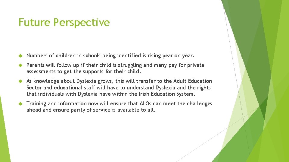 Future Perspective Numbers of children in schools being identified is rising year on year.