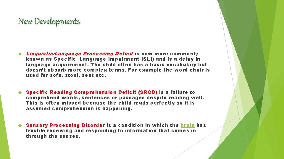 New Developments Linguistic/Language Processing Deficit is now more commonly known as Specific Language Impairment